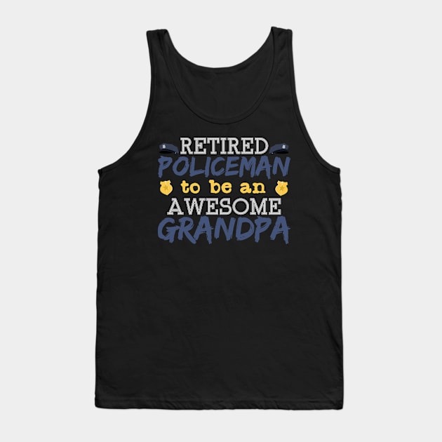 Retired Policeman & Grandpa | Grandfather Cop Cops Tank Top by DesignatedDesigner